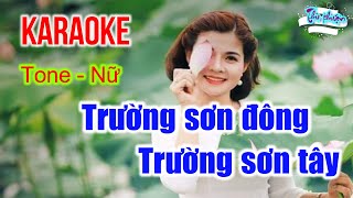 Trường Sơn Đông Trường Sơn Tây : Karaoke Tone Nữ Dễ Hát Nhất | Karaoke Hay Nhất 2022