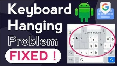 Keyboard Hanging issue Android | how to fix keyboard lag android |