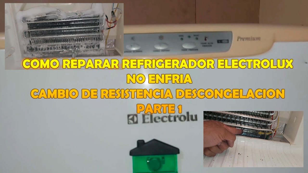 ❌COMO REPARAR REFRIGERADOR ELECTROLUX NO ENFRIA/ CAMBIO DE RESISTENCIA DESCONGELACION ✅PARTE 1📢