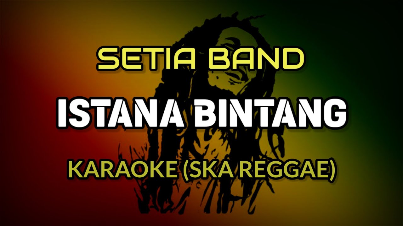 ISTANA BINTANG - SETIA BAND (KARAOKE SKA REGGAE)