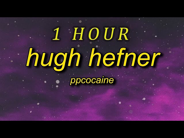 [ 1 HOUR ] ppcocaine - Hugh Hefner (lyrics)  hey, reporting live, it's trap bunny bubbles class=