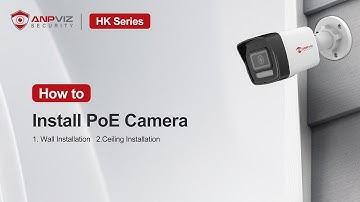 HK Series How to lnstall Anpviz PoE Camera