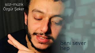 Özgür Şeker Beni Sever Hep (beste) Resimi