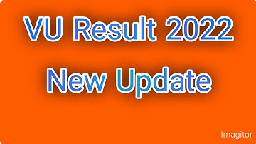 VU Result 2022 New Announcement|Vu final term 2022