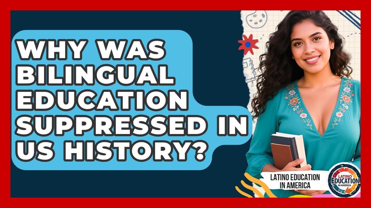 Why Was Bilingual Education Suppressed In US History? - Latino Education in America