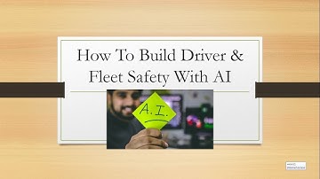 How To Build Driver & Fleet Safety With AI