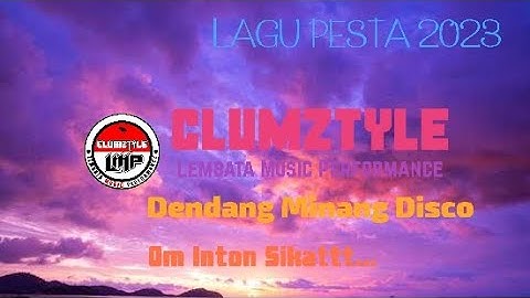 LAGU PESTA 2023 - DENDANG MINANG DISCO REMIX || DJ CLUMZTYLE