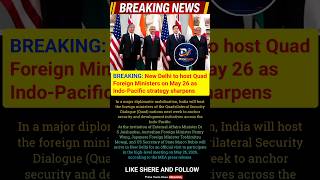 New Delhi to host Quad Foreign Ministers on May 26 as Indo-Pacific strategy sharpens #breaking