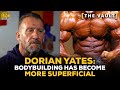 Dorian Yates: Bodybuilding Has Become More Superficial and Physique Quality Is Worse | GI Vault