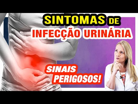 Sintomas da Infecção Urinária [SINAIS PERIGOSOS]