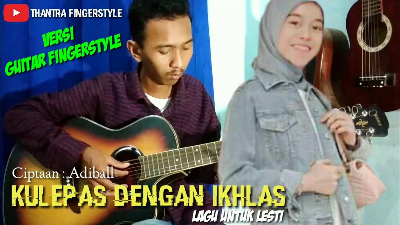 KULEPAS DENGAN IKHLAS - (LAGU BUAT LESTI) || COVER FINGERSTYLE - YouTube