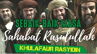 KHULAFAUR RASYIDIN - PENERUS KEPEMIMPINAN NABI MUHAMMAD SAW || SEJARAH ISLAM