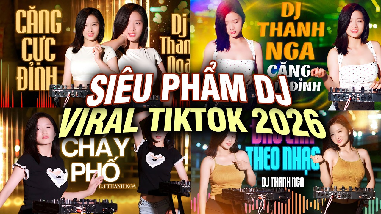 SIÊU PHẨM DJ VIRAL TIKTOK 2026 💨DJ THANH NGA CỰC BỐC LỬA 🔥🔥💥| HUỲNH LÊ ARTIST