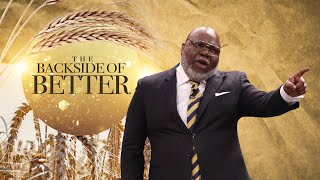 The Backside of Better  Bishop T.D. Jakes [January 19, 2020]