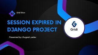 Session Time Out in django project|your session has expired please login again@gridi_durgesh