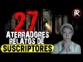 27 ATERRADORAS HISTORIAS DE SUSCRIPTORES (RECOPILACION) | HISTORIAS DE TERROR