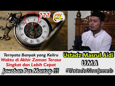 ternyata-keliru-😲😲😲-pendapat-tentang-waktu-di-akhir-zaman-lebih-cepat-||-ustadz-masrul-aidi