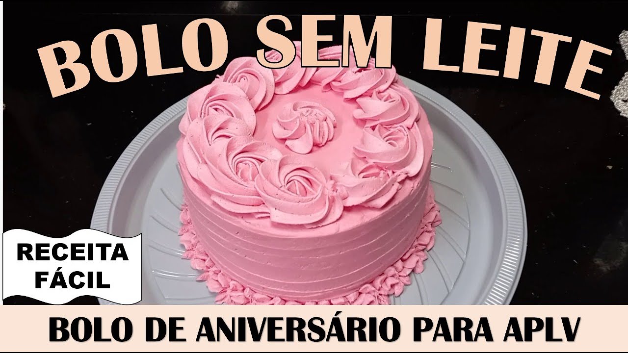 COMO FAZER BOLO DE ANIVERSARIO SEM LEITE (APLV).  Passo a passo super prático e fácil