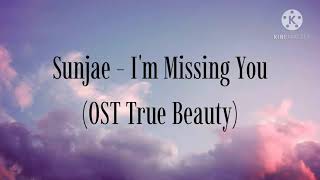 Sunjae - I'm Missing You (Ost True Beauty) || Lirik dan Terjemahan