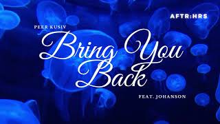 Peer Kusiv feat. Johanson - Bring You Back