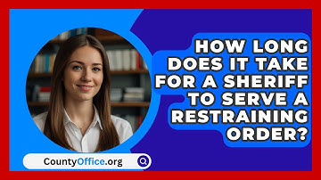 How Long Does It Take for a Sheriff to Serve a Restraining Order? - CountyOffice.org