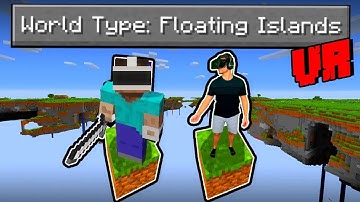 Minecraft VR but its a FLOATING ISLANDS ONLY world and Here
