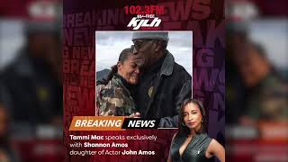 Tammi Mac speaks exclusively with Shannon Amos, daughter of Actor John Amos