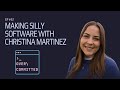Making Silly Software with Christina Martinez
