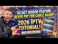 Once You See This Hidden Feature, You Will NEVER Buy Cable Again! Ultimate 2026 IPTV Tutorial.