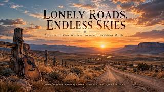 Lonely Roads, Endless Skies | 2 Hours of Relaxing Western Acoustic Guitar Music