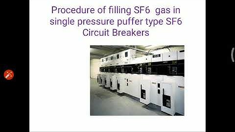 Procedure of filling SF6  gas in single pressure puffer type SF6 Circuit Breakers  - By Nikunj Patel