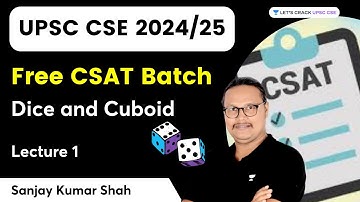 Free CSAT batch | Dice and Cuboid | Lec 1 | UPSC CSE 2024/25 | Sanjay Kumar Shah
