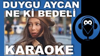 Duygu Aycan - Ne Ki Bedeli / KARAOKE / Sözleri / Lyrics / Beat ( COVER ) Resimi