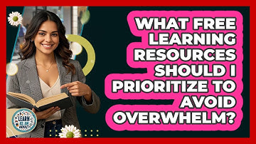 What Free Learning Resources Should I Prioritize To Avoid Overwhelm? - Learn As An Adult