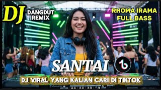 DJ REMIX DANGDUT RHOMA IRAMA SANTAI DJ LAGU NOSTALGIA
