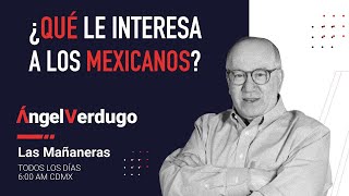 ¿Qué le interesa a los mexicanos? (15/2/24; 1586) | Ángel Verdugo