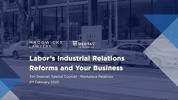 The Labor Industrial Relations Reforms and Your Business - February 2nd 2023 (full recording)