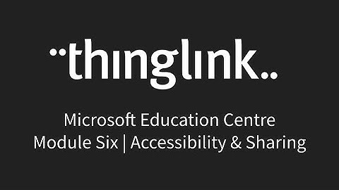 Module 6   Accessibility & Sharing