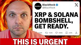 XRP SOLANA HOLDERS LISTEN NOW BLACKROCK BOMBSHELL