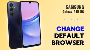 How to Change Default Browser on Samsung Galaxy A15 5G