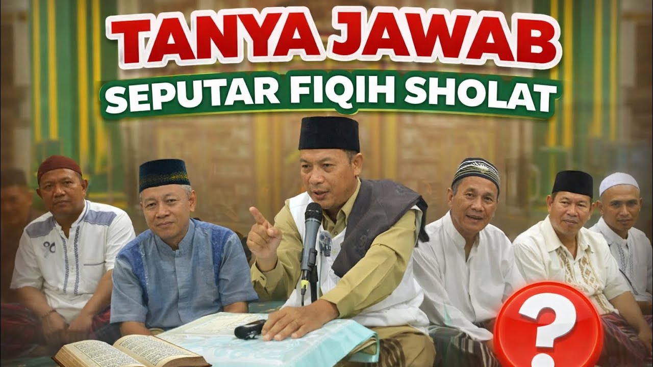 Fiqih Sholat: Tanya Jawab Langsung Bersama Ustadz