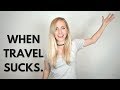When Travel Sucks | Why You&#39;re Not Having a Good Time &amp; 3 Ways to Fix it