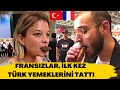 Fransızlara Türk yemeklerini denettim: En çok neyi sevdiler?