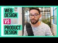 Web Design VS Product Design (UX / UI Design)