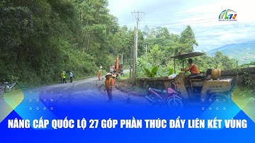 Nâng cấp quốc lộ 27 góp phần thúc đẩy liên kết vùng | Báo và PTTH Lâm Đồng
