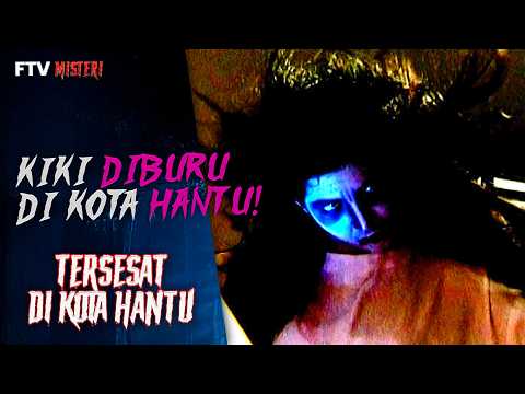 Kiki Terus Dikejar Teror Mengerikan Di Kota Hantu | FTV Misteri