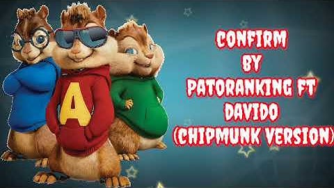 Patoranking - Confirm Ft Davido (Chipmunk Version)
