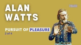 Alan Watts - Pursuit of Pleasure (2 of 4)