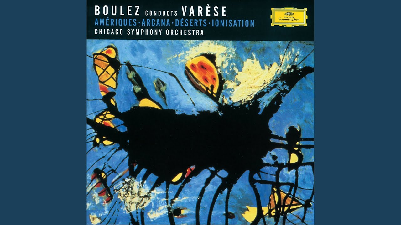 Varèse: Déserts: Parts 1-4 with Interpolations of Organized Sound 1-3