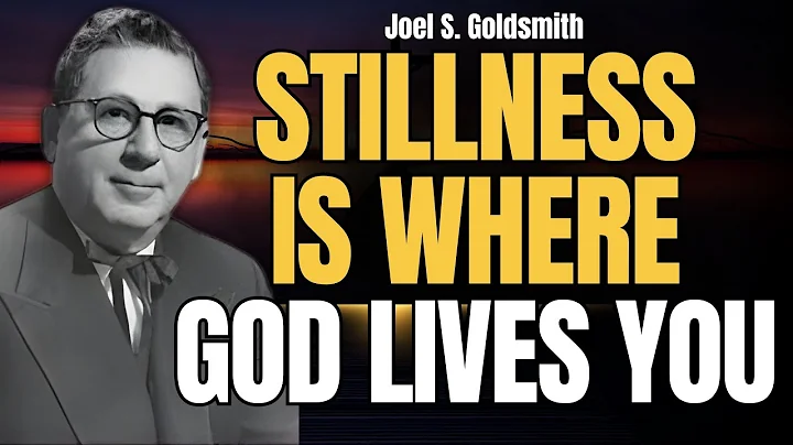 STILLNESS THAT LIVES YOU: GOD IS YOUR LIFE | JOEL S. GOLDSMITH MYSTICAL REVELATION NOW!!